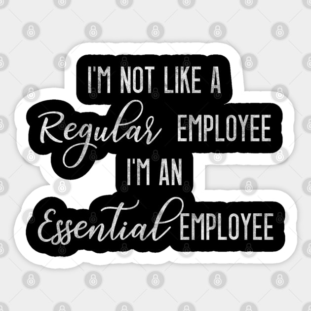 Not Like a Regular Employee I'm an Essential Employee Sticker by BlendedArt